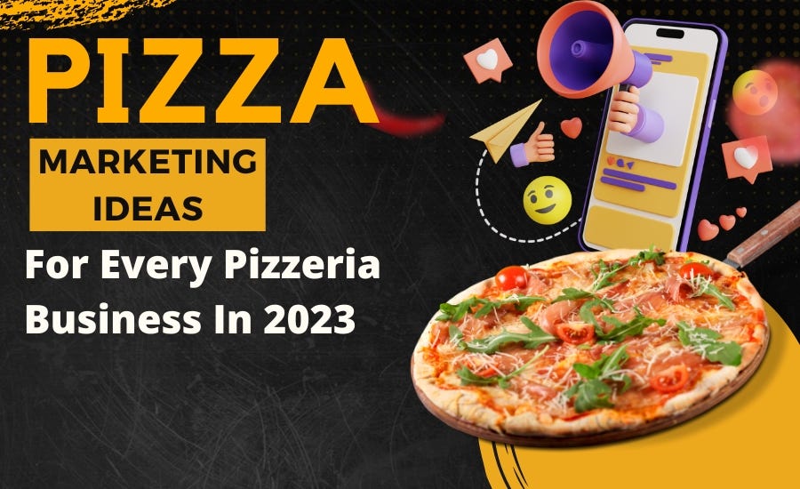 10 Proven Pizza Advertising Ideas To Scale In 2023