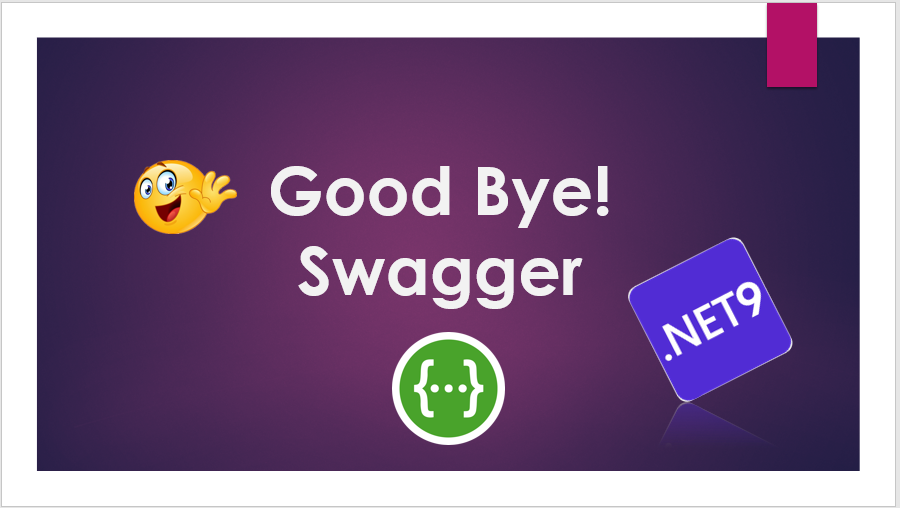Good Bye Swagger: What .NET 9 Developers Need to Know | by Pardeep ...