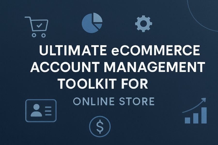 Ultimate eCommerce Account Management Toolkit for Online Store