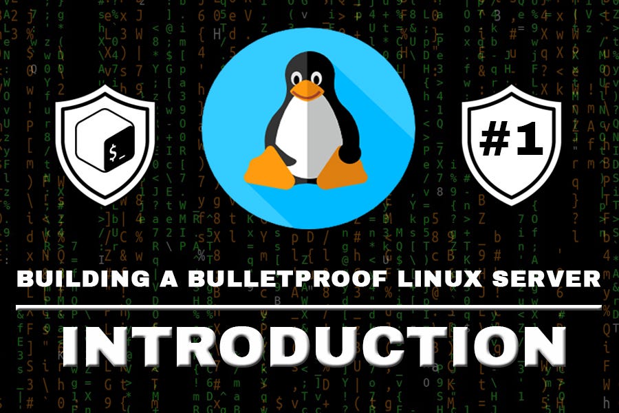 Building a Bulletproof Linux Server — Ep. #1: Introduction | by Abdul ...