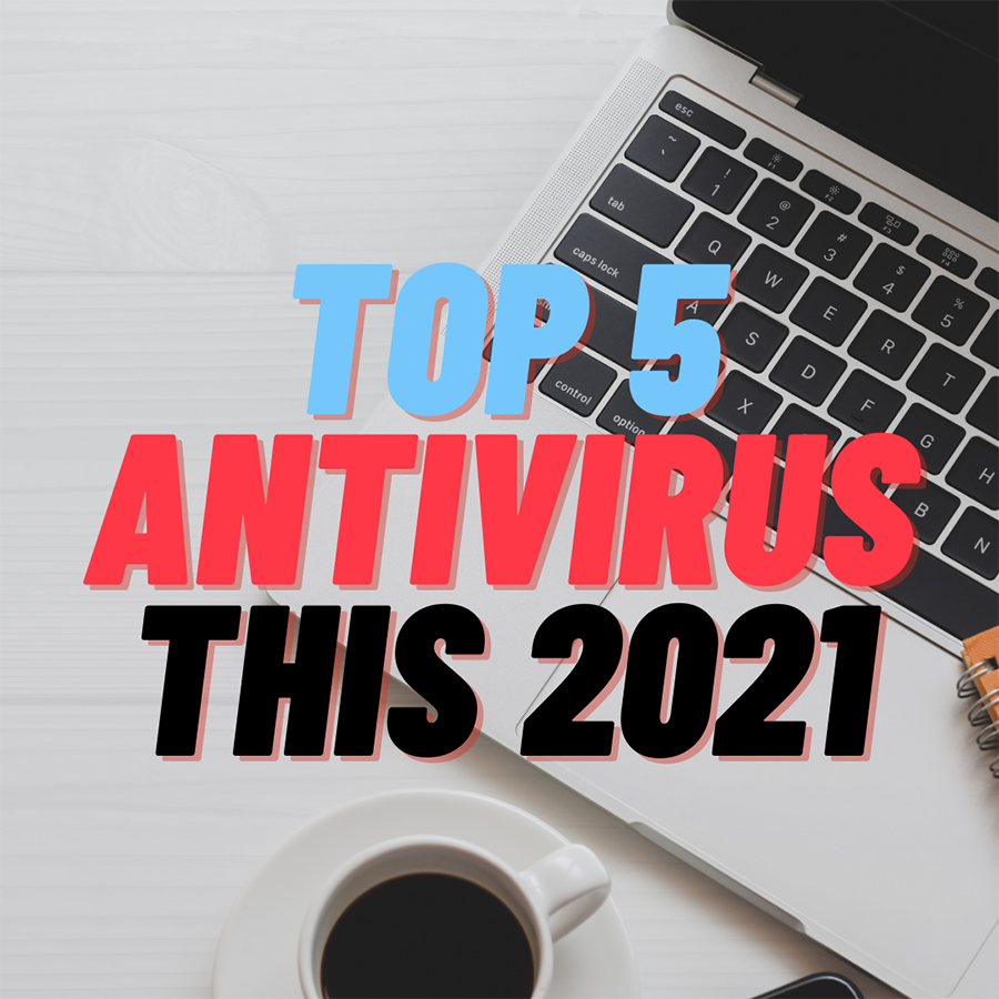Top 5 Antivirus for 2021. Since the evolution of world… by