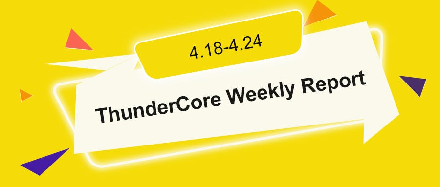 ThunderCore Weekly Report (4.18–4.24) | ThunderCore