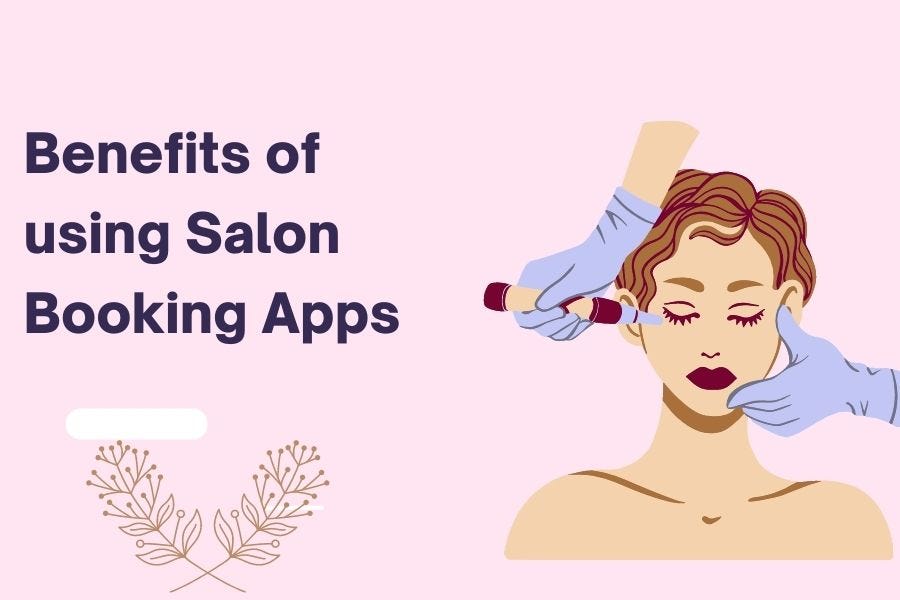 Benefits of using salon booking Apps by Husaian esmaeill Medium