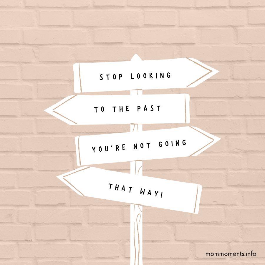 Stop Looking to The Past, You’re Not Going That Way. by Kayla Tackett