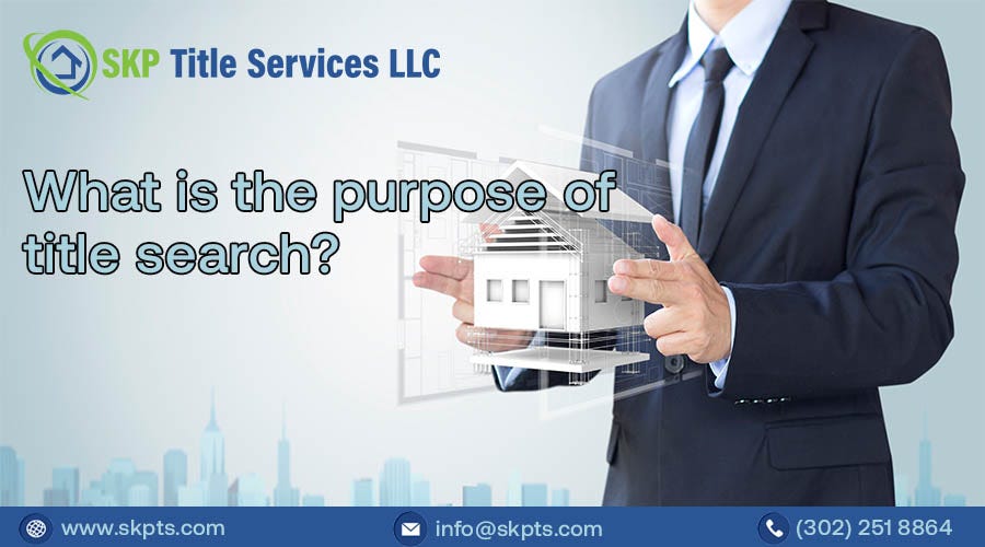 What is The Purpose of Title Search? by SKP Title Services LLC Medium