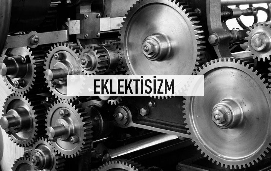 Eklektisizm , Eklektizm Nedir? - Semra Şenol - Medium