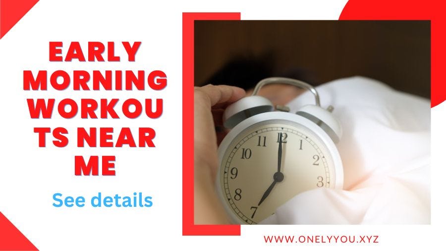 Early Morning Workouts Near Me Start Your Day with a Healthy Routine