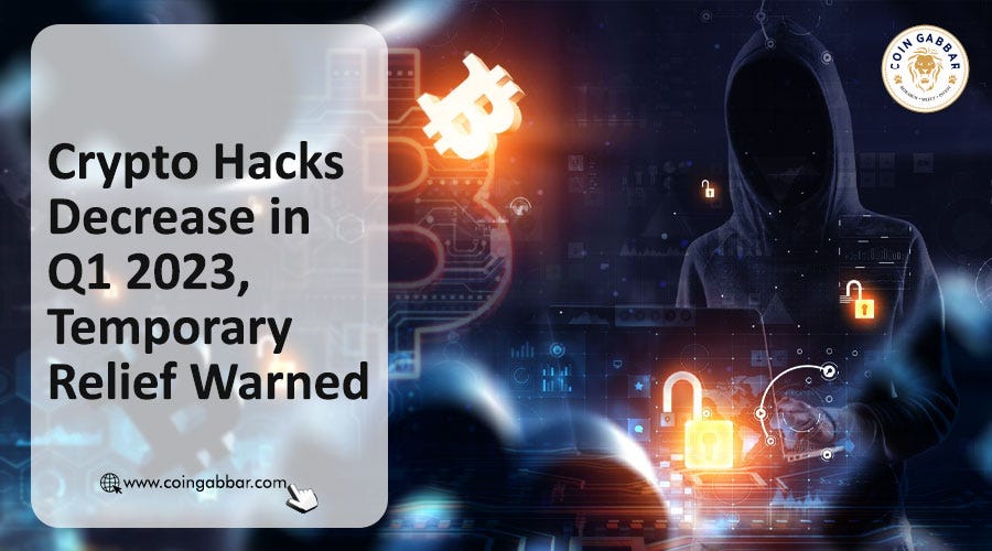 Crypto Hacks Decline in Q1 2023, but Experts Warn of Temporary Relief ...
