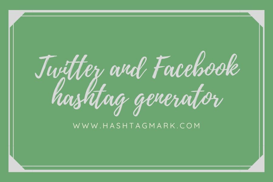 Hashtag Generator for Twitter and Facebook by Medium