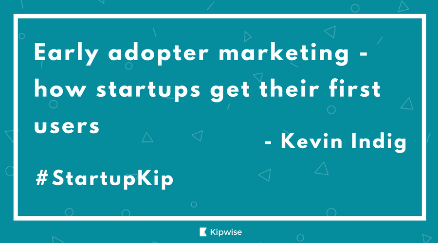 Early Adopter Marketing How Startups Get Their First Users By