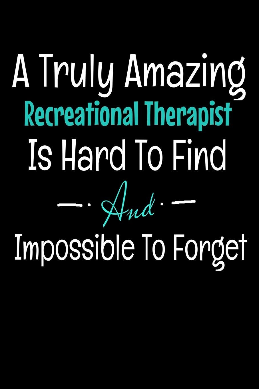 [READ]A Truly Amazing Recreational Therapist Is Hard To Find And
