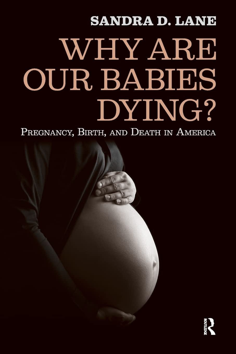 [EBOOK] Why Are Our Babies Dying? Pregnancy, Birth, and Death in