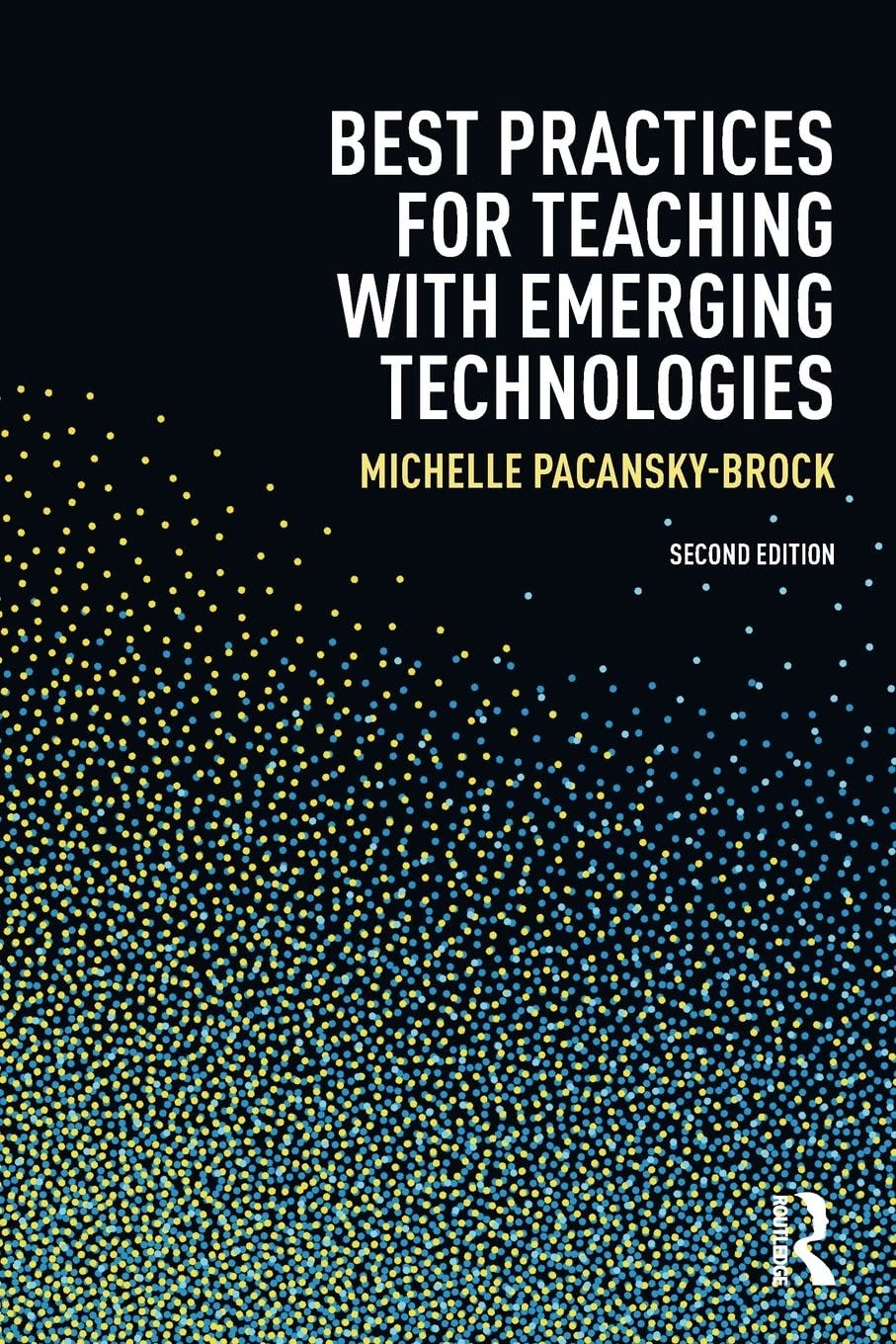 [EBOOK][BEST]} Best Practices for Teaching with Emerging Technologies (Best Practices in Online