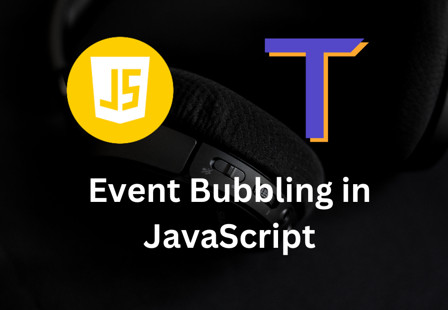 Understanding Event Bubbling in JavaScript and Its Working by Ateev