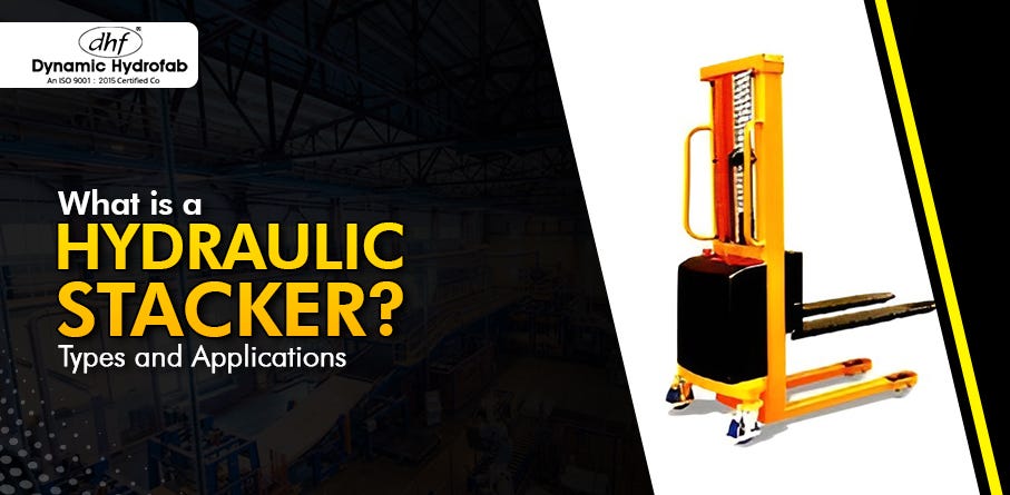 What Is a Hydraulic Stacker? Types and Applications