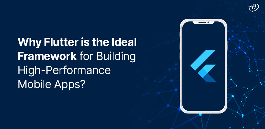 Why Flutter is the Ideal Framework for Building High-Performance Mobile ...