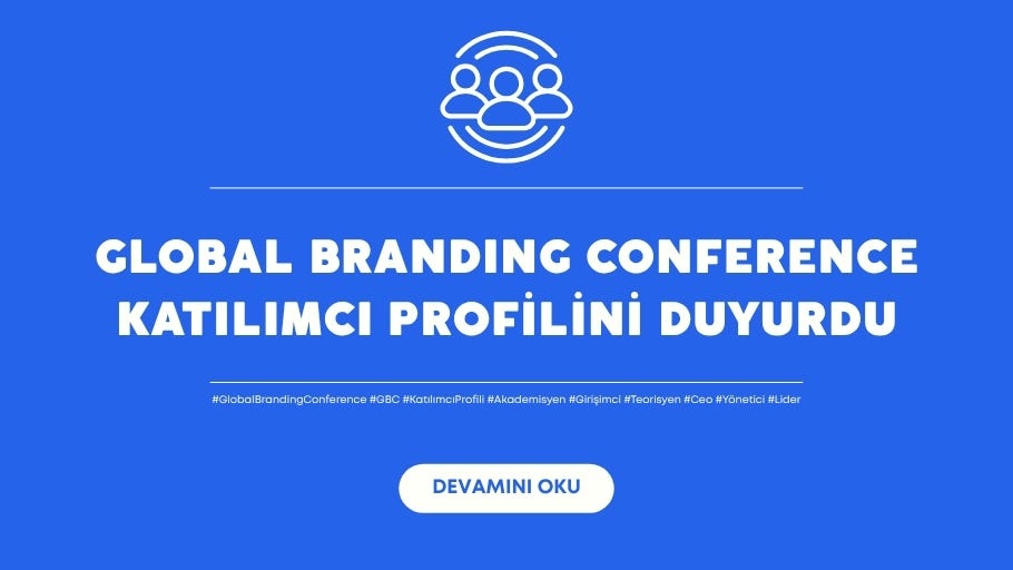 GLOBAL BRANDING CONFERENCE KATILIMCI PROFİLİNİ DUYURDU