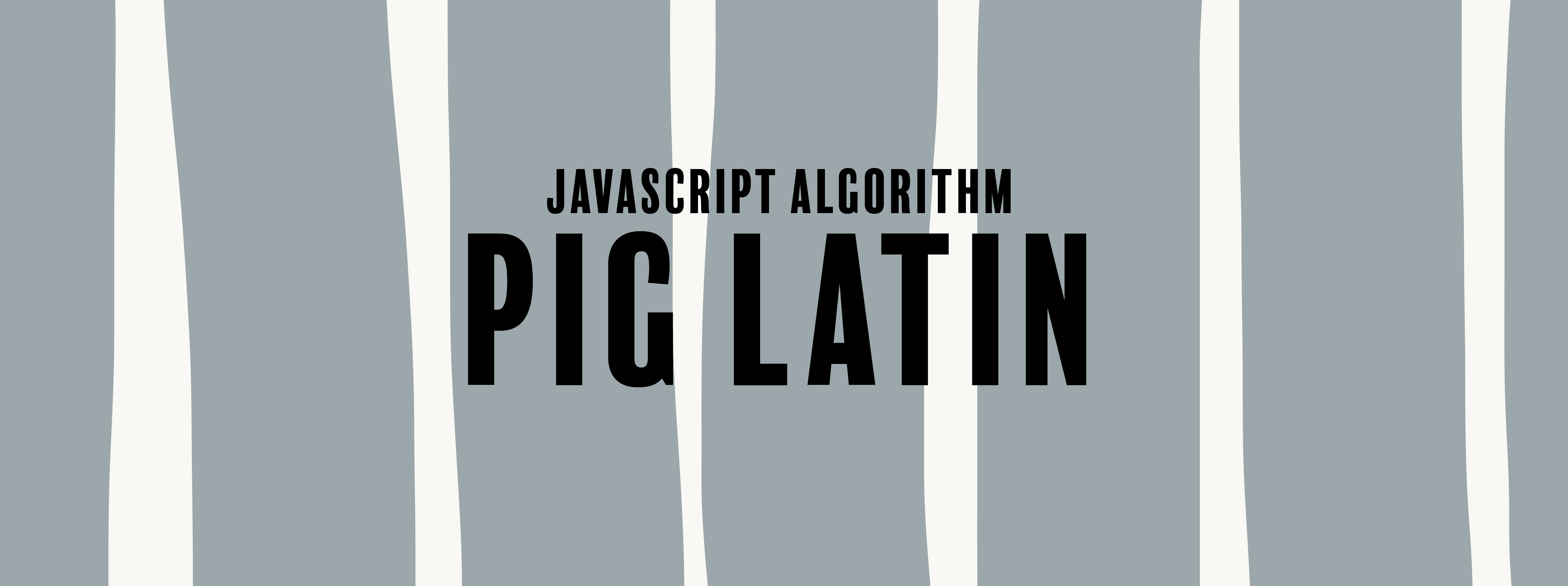 JavaScript Algorithm: Pig Latin. We write a function that will convert a… |  by Max N | JavaScript in Plain English