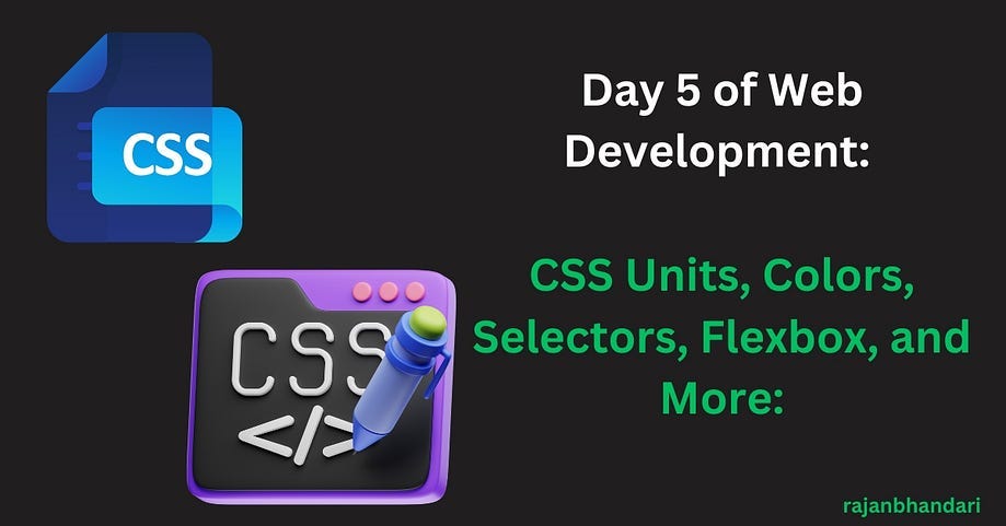 Day 5 of Web Development: CSS Units, Colors, Selectors, Flexbox, and ...
