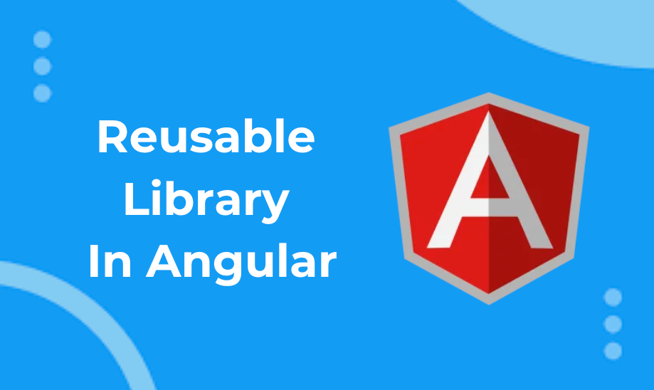 How to build a reusable library in Angular | by Code With Bilal | Medium