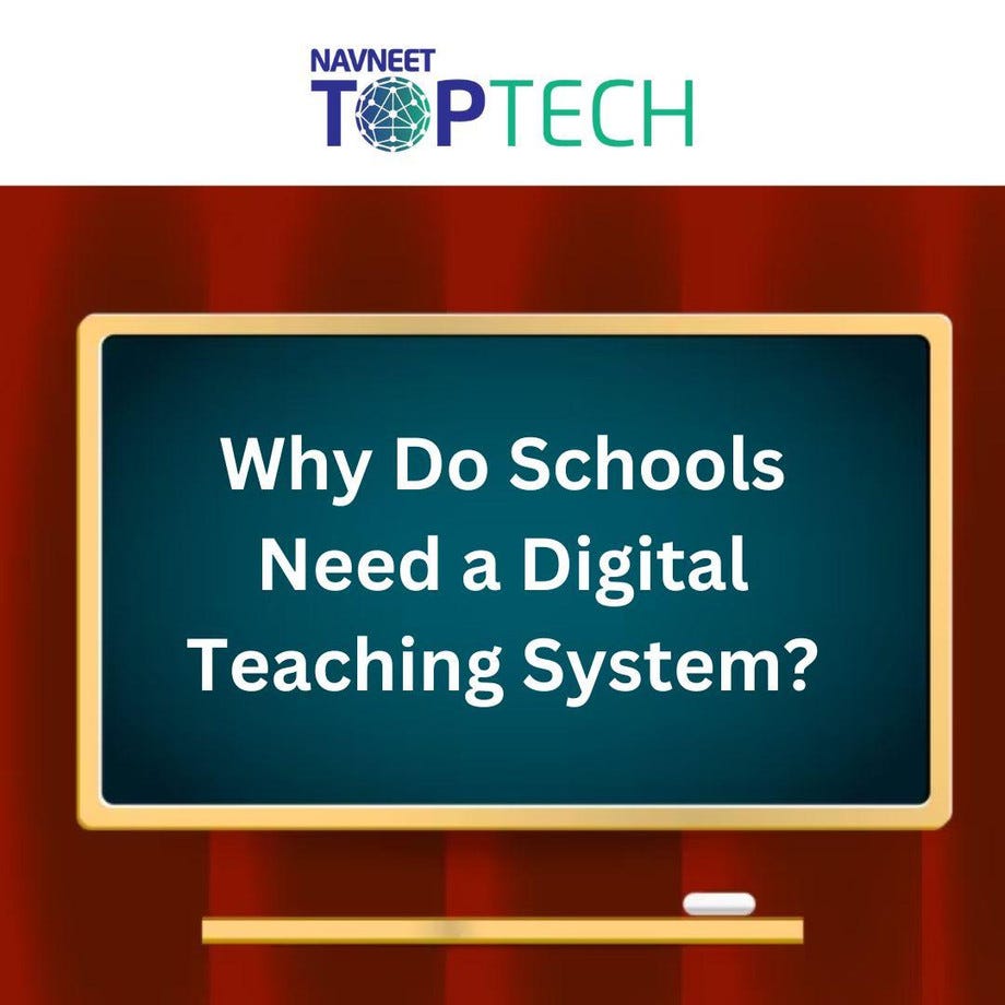 Why Do Schools Need a Digital Teaching System? by Navneettoptechseo