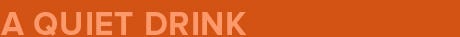 Type-quietdrink