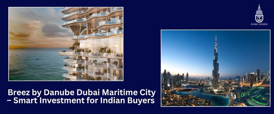 Breez by Danube Dubai Maritime City — Smart Investment for Indian Buyers