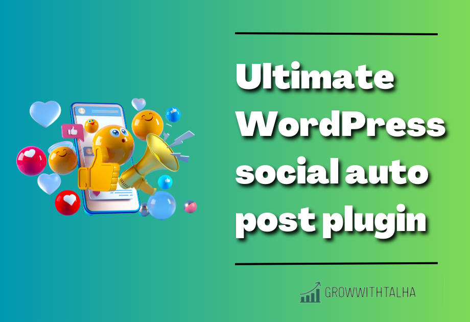 Ultimate WordPress Social Auto Post Plugin!🚀 GrowWithTalha Medium