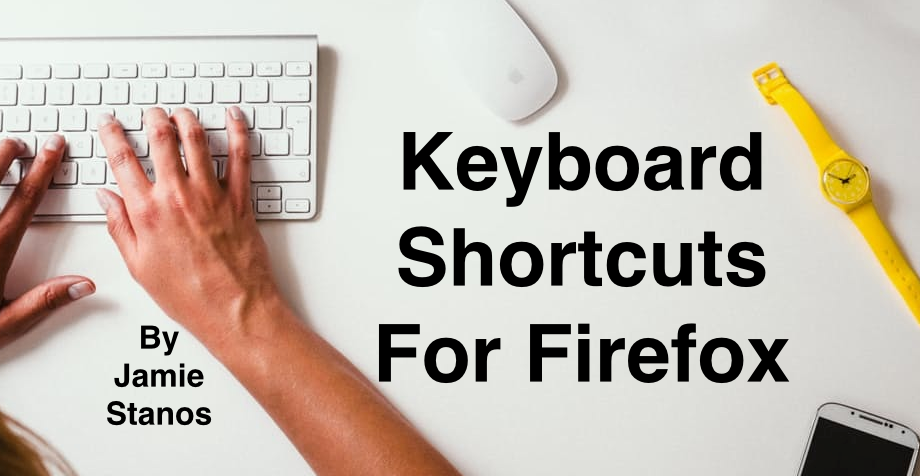 Keyboard Shortcuts For Firefox. When it comes to Internet browsers ...