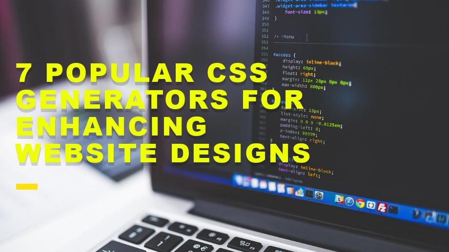 7 Popular CSS Generators for Enhancing site Designs by YOKESH KS