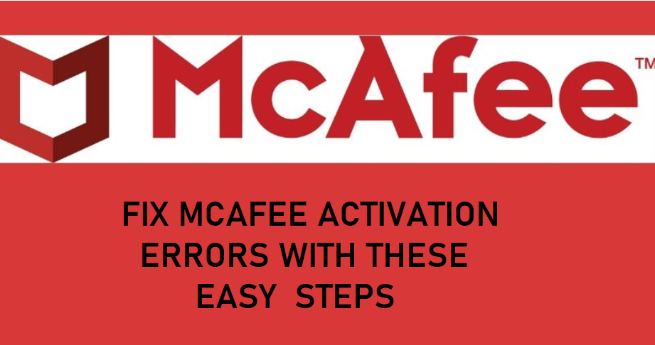 FIX MCAFEE ACTIVATION ERRORS WITH THESE EASY STEPS | by Marcoblaze | Medium