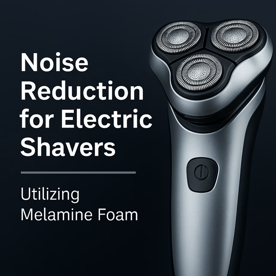 YDNFoam™ Melamine Foam — Premium Noise Reduction Solution for Electric Shavers