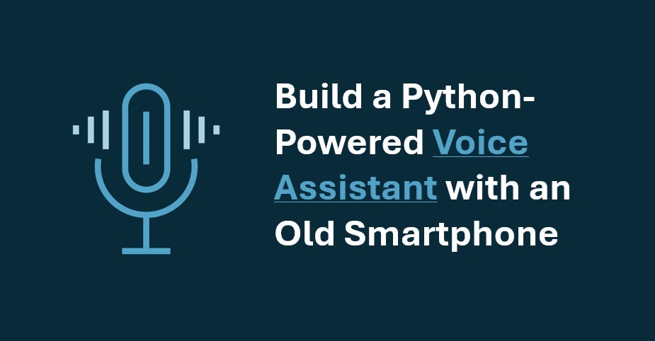 Build a Python-Powered Voice Assistant with an Old Smartphone | by Py ...
