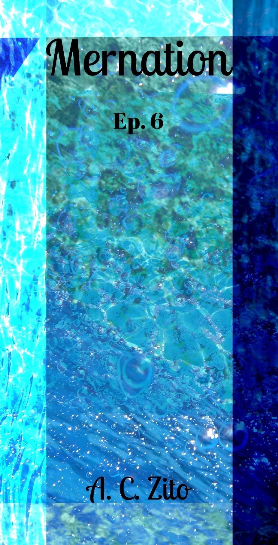 Mernation Ep. 6 by A. C. Zito Medium