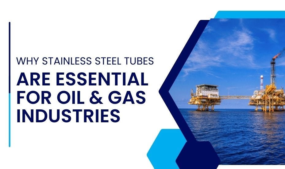 Why Stainless Steel Tubes Are Essential for Oil and Gas Industries by