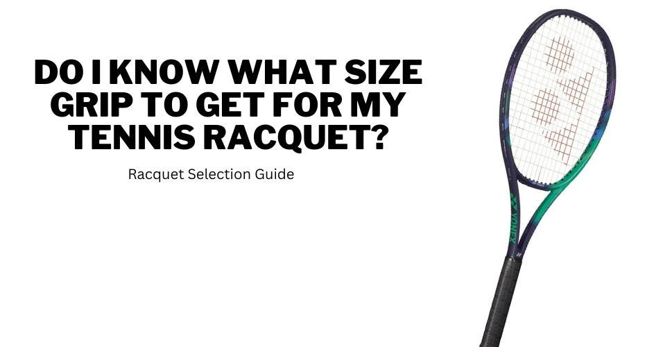 Tennis RacquetHow Do I Know What Size Grip To Get For My Tennis Racquet tennis-racquethow-do-i-know-what-size-grip-to-get-for-my-tennis-racquet