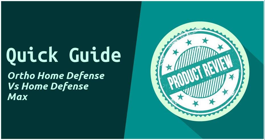 Ortho Home Defense Vs Home Defense Max:Quick Guide 2024 | by ...