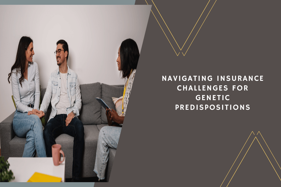 Navigating Insurance Challenges for Genetic Predispositions: Tips and Tricks