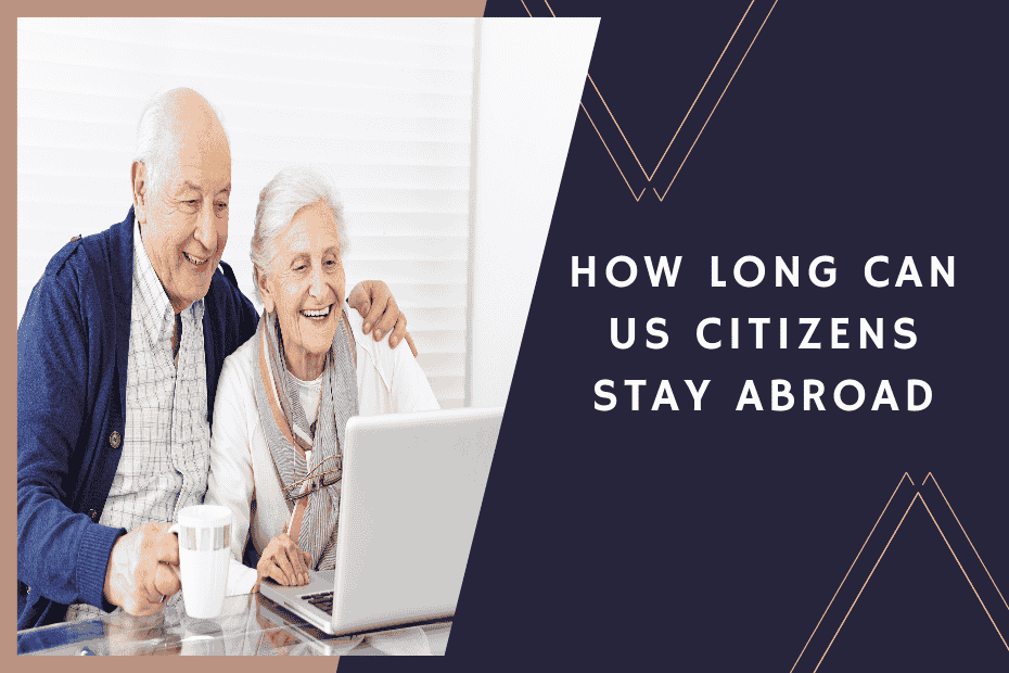 Wanderlust and Citizenship How Long Can US Citizens Stay Abroad? by