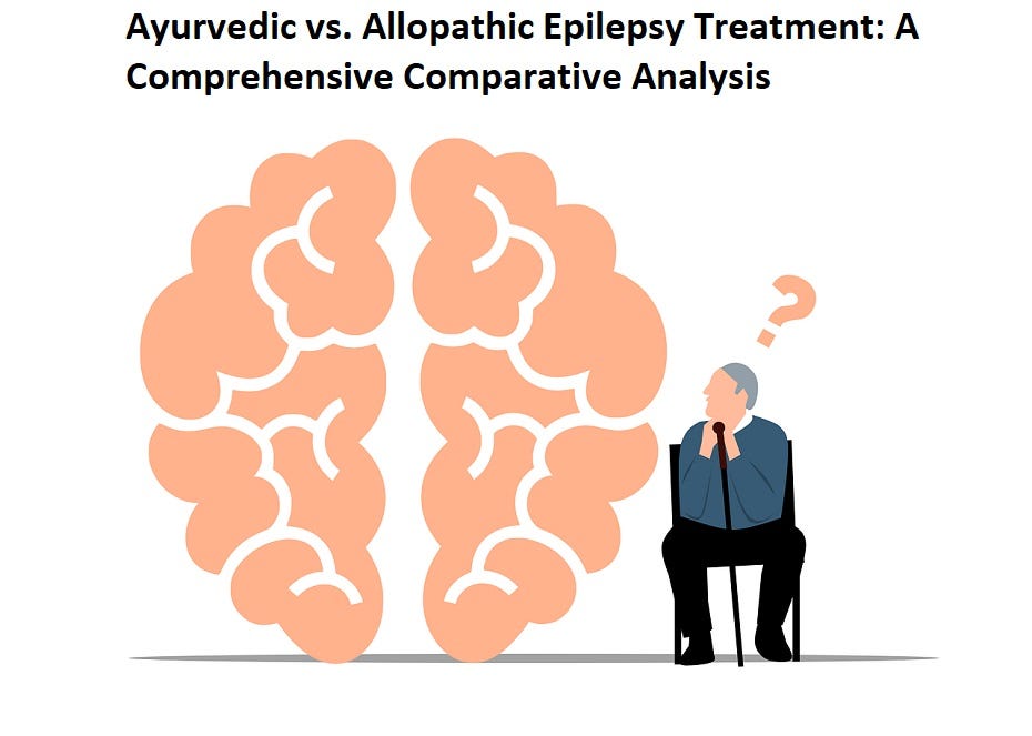 Ayurvedic vs. Allopathic Epilepsy Treatment: A Comprehensive Comparative Analysis