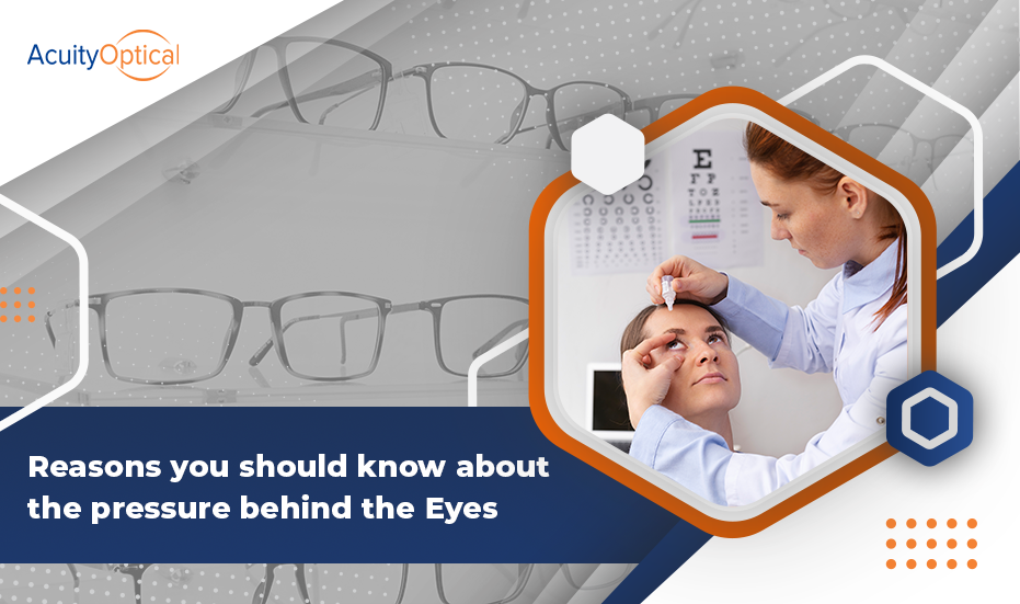 Reasons You Should Know About The Pressure Behind the Eyes by Acuity