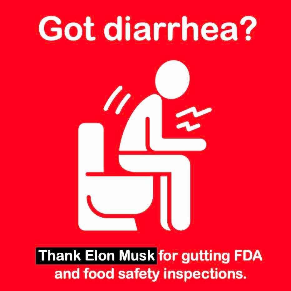 Got diarrhea? Thank Elon Musk for gutting the FDA food safety inspections.