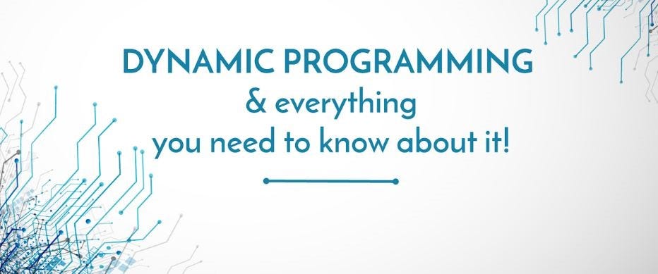 Dynamic Programming. “Those who can't remember the past are… | by ...