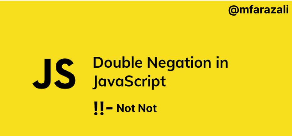 Double negation(!!-Not Not) in Javascript | by Muhammad Faraz Ali | Medium