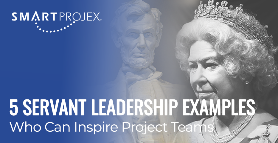 Five Servant Leadership Examples Who Can Inspire Project Teams
