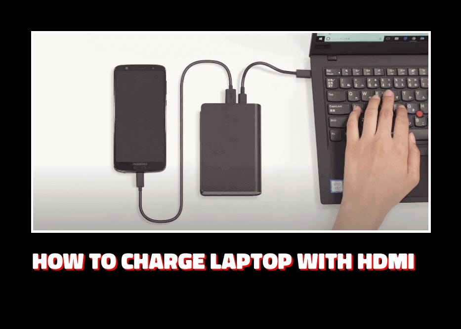 how-to-charge-hp-laptop-with-hdmi-by-usman-khan-medium