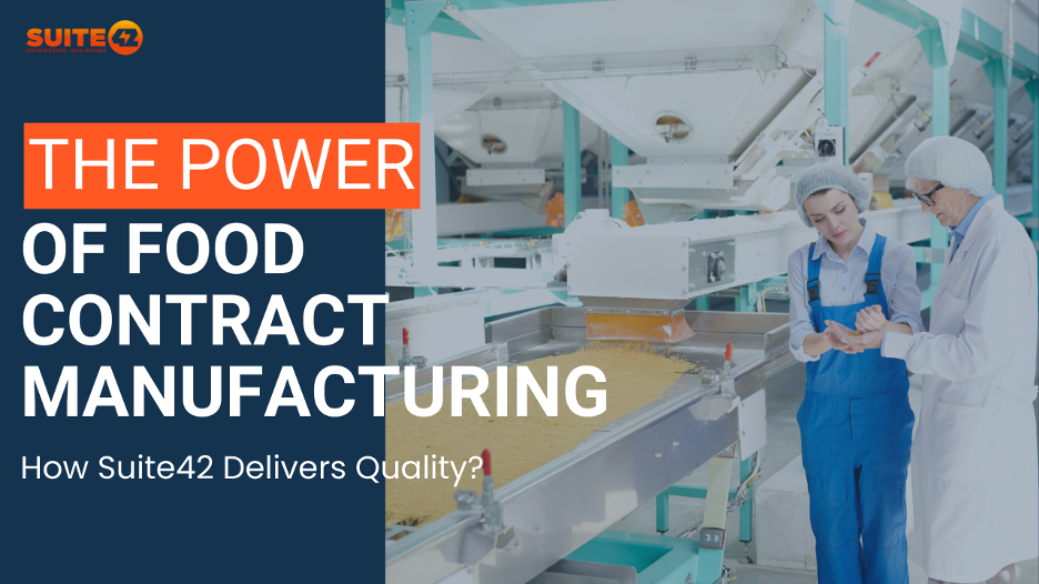 the-power-of-food-contract-manufacturing-how-suite42-delivers-quality