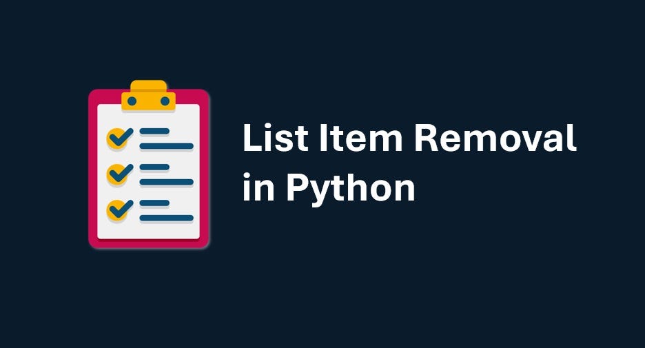 List Item Removal in Python. Lists are a common tool used in Python ...