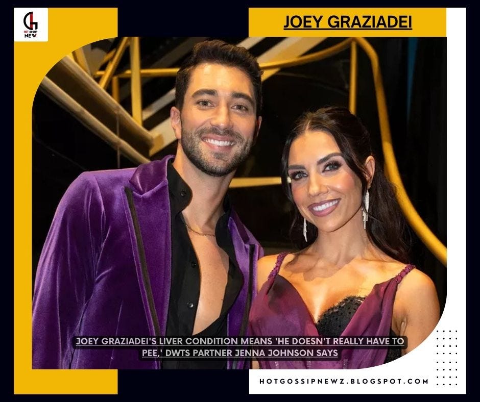 Joey Graziadei’s Liver Condition Means ‘He Doesn’t Really Have to Pee,’ DWTS Partner Jenna Johnson…