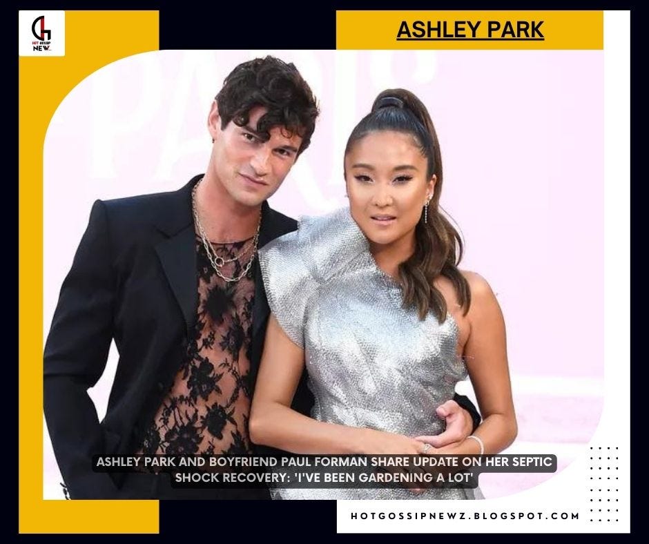 Ashley Park and Boyfriend Paul Forman Share Update on Her Septic Shock Recovery: ‘I’ve Been…